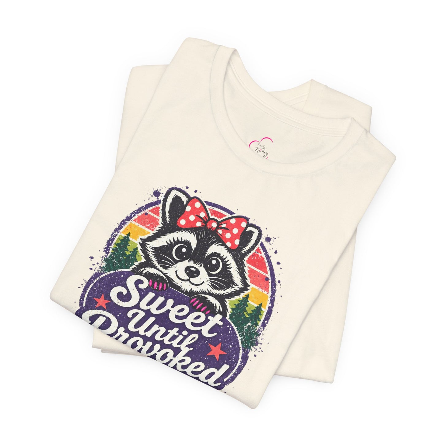 Sweet until provoked T-shirt
