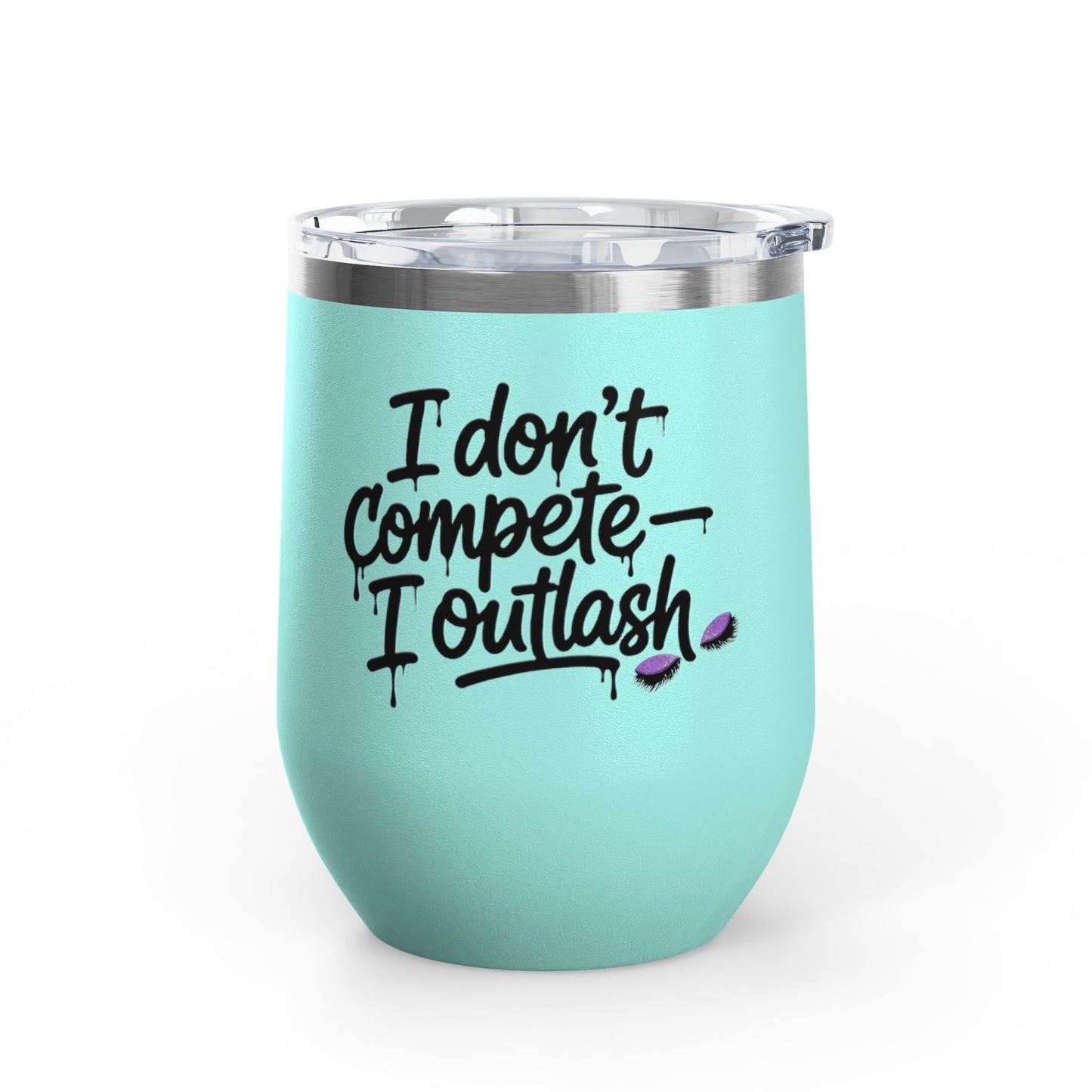 I don't compete I outlash Tumbler