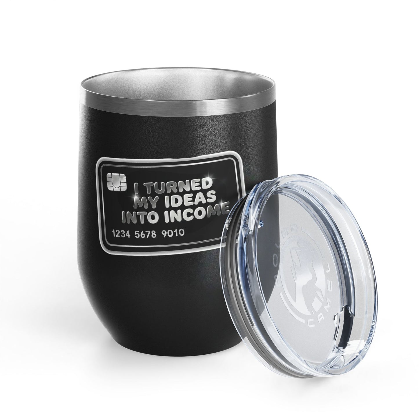 I turned my ideas into income Tumbler