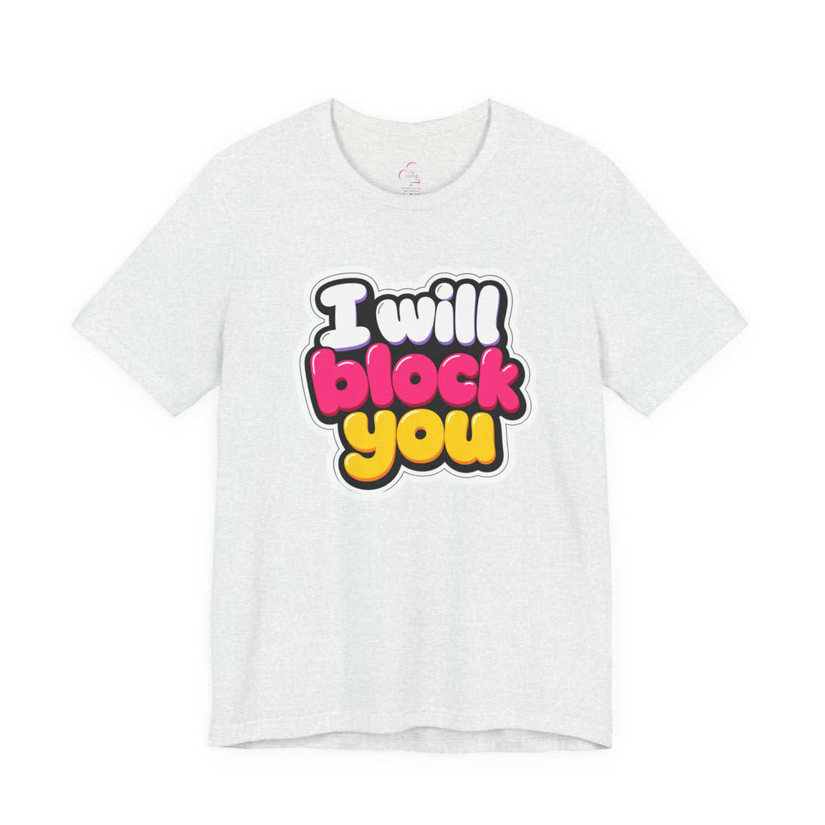 I will block you T-shirt