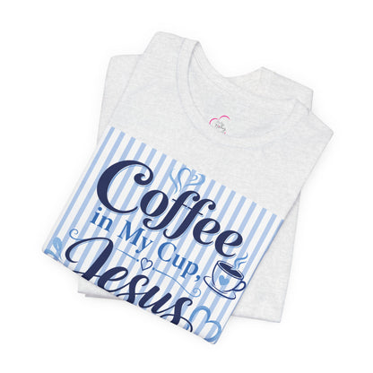 Coffee in my cup, Jesus in my heart T-shirt