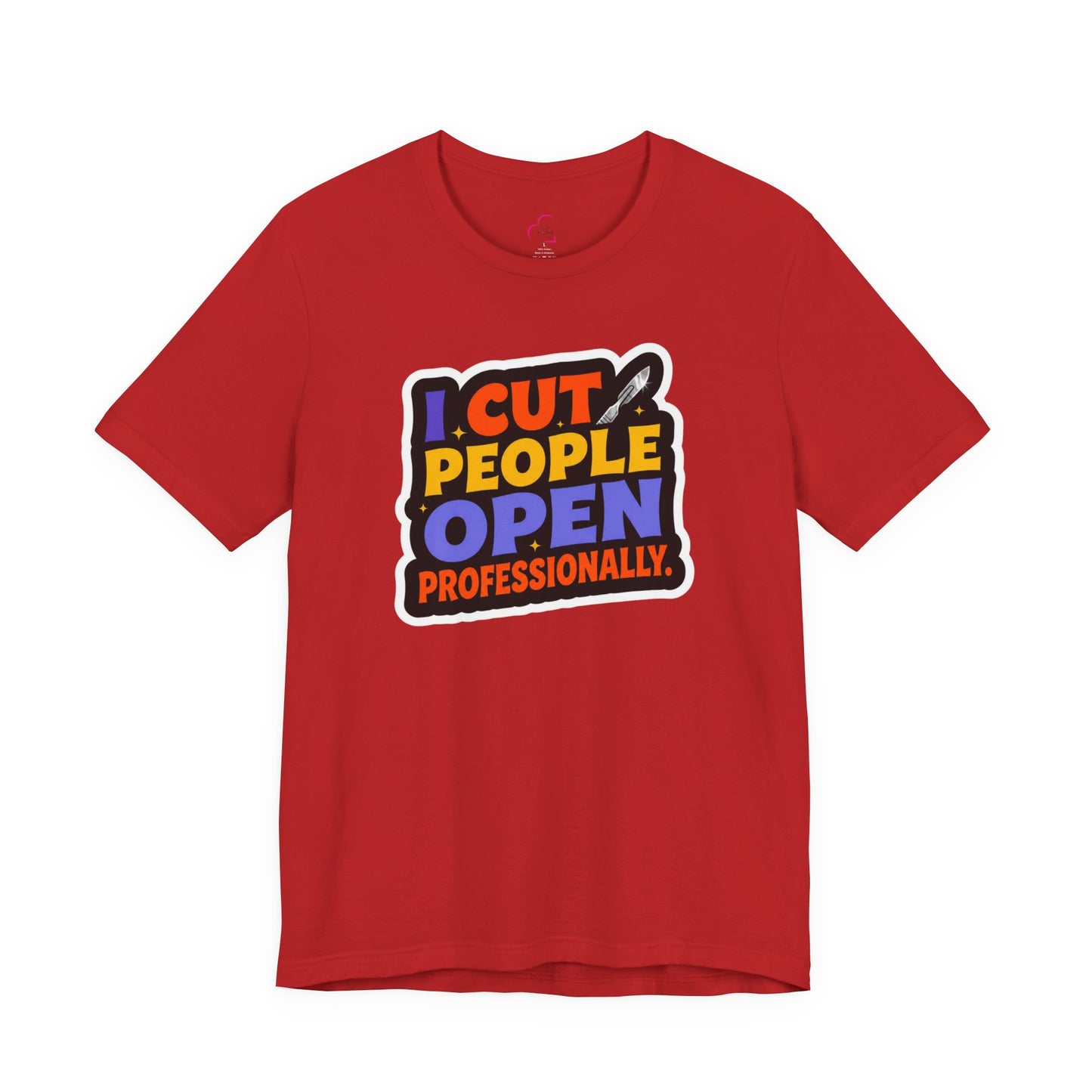 I cut people open professionally T-shirt