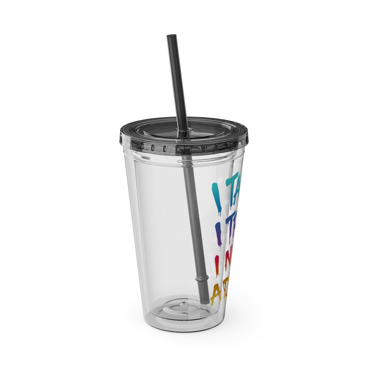 I taught. I tried. I need a drink Clear Insulated Cup