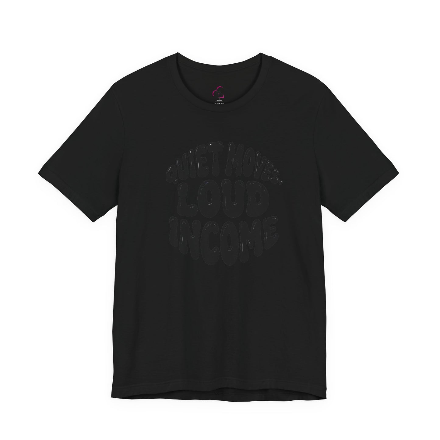 Quiet moves. Loud income T-shirt