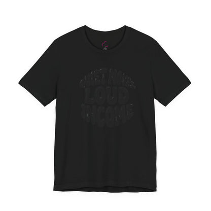 Quiet moves. Loud income T-shirt