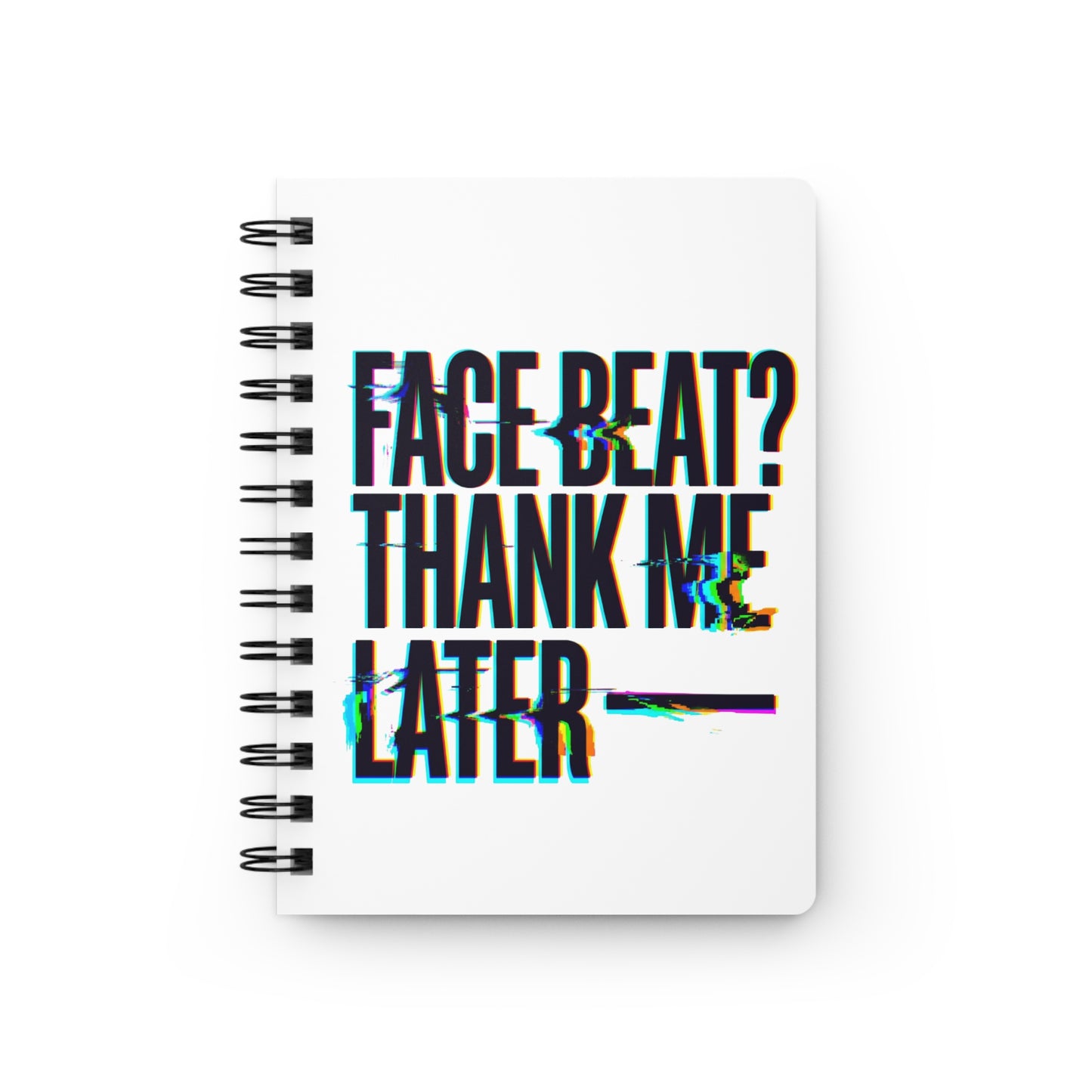 Face beat? Thank me later Journal