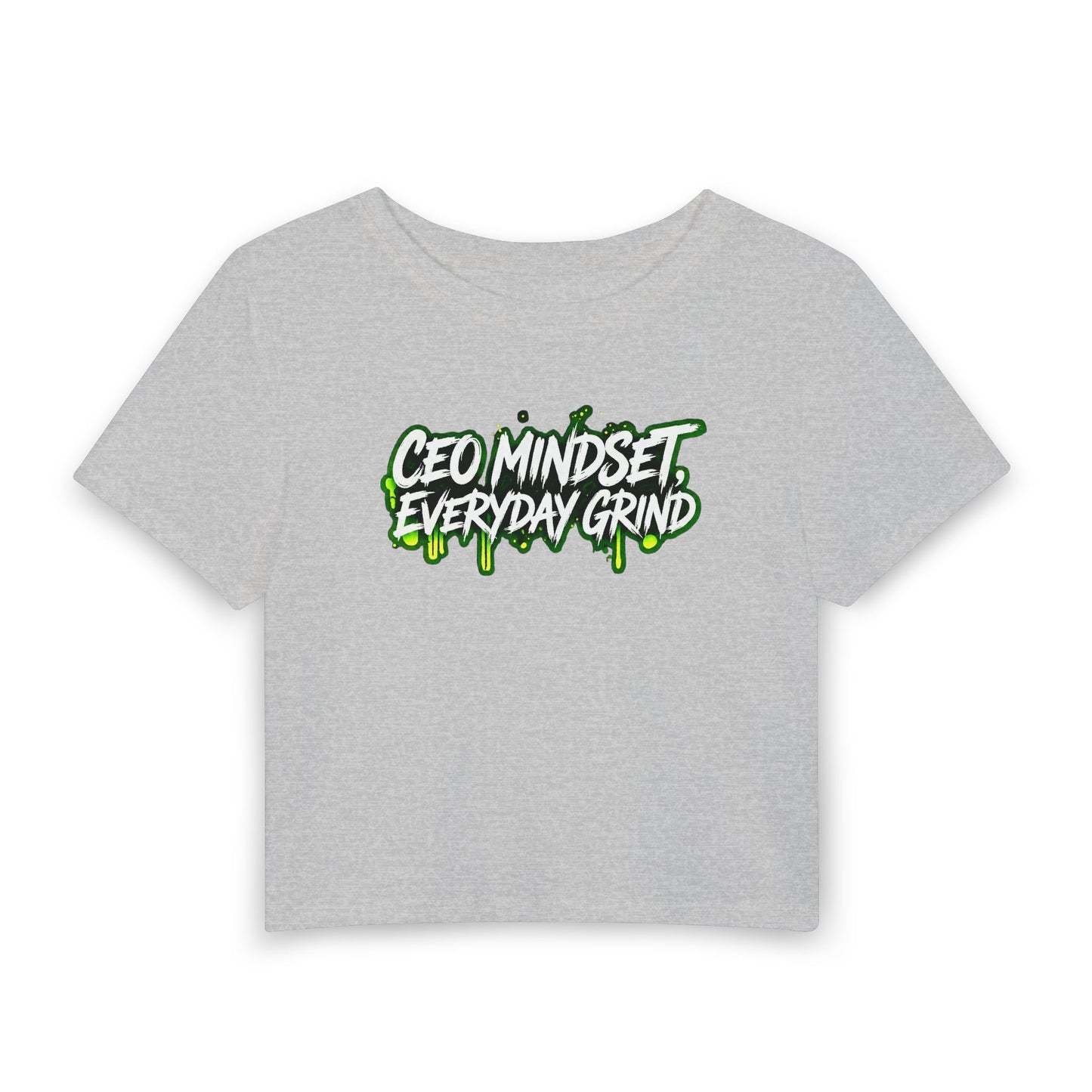 CEO mindset. Everyday grind Crop Tee