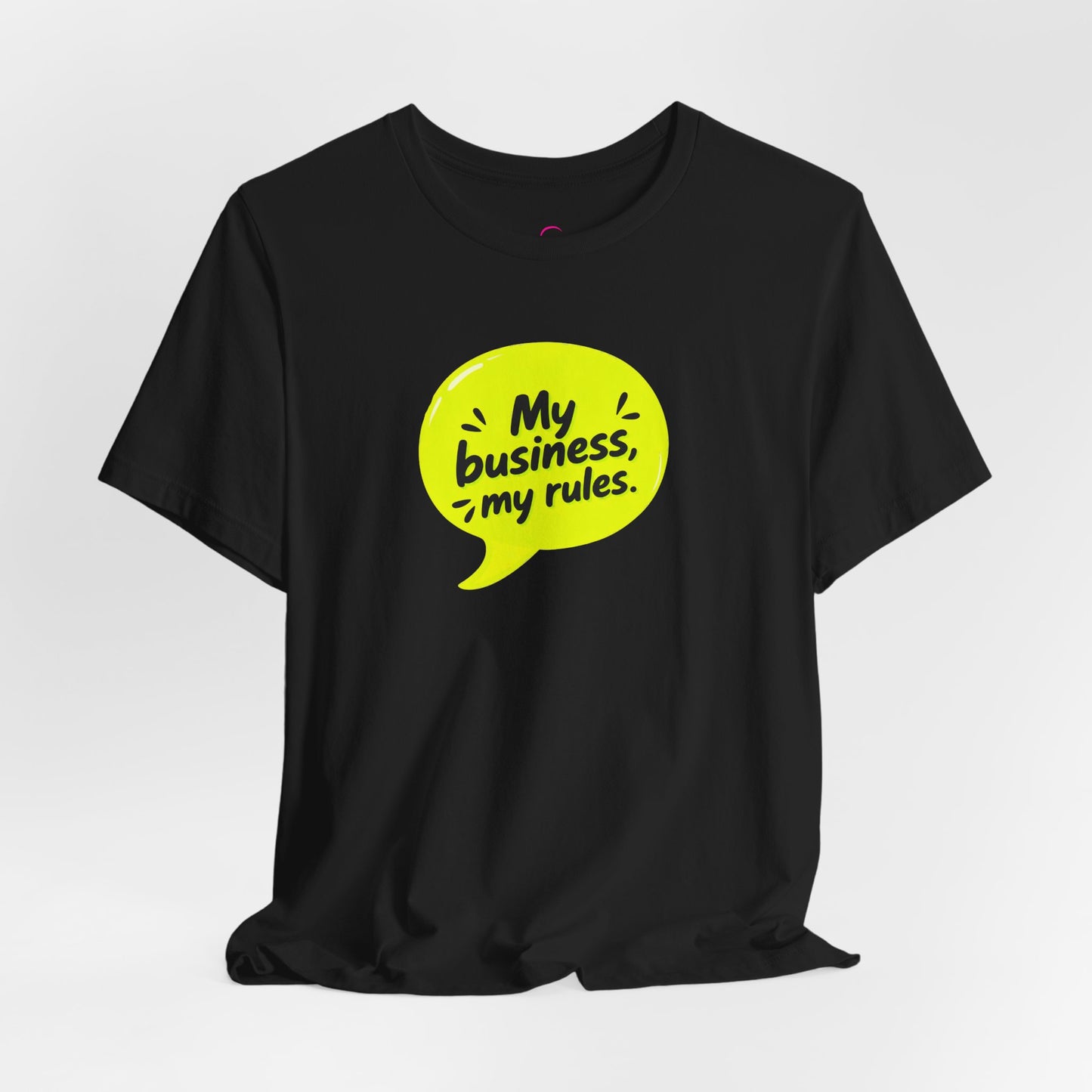 My business, my rules. T-shirt