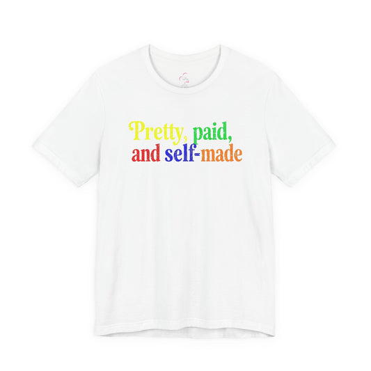 Pretty, paid, and self-made T-shirt