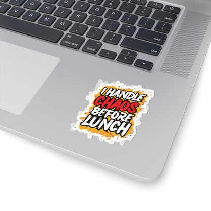 I handle chaos before lunch Sticker