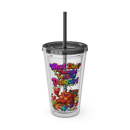 What diet? I thought you said daiquiri Clear Insulated Cup