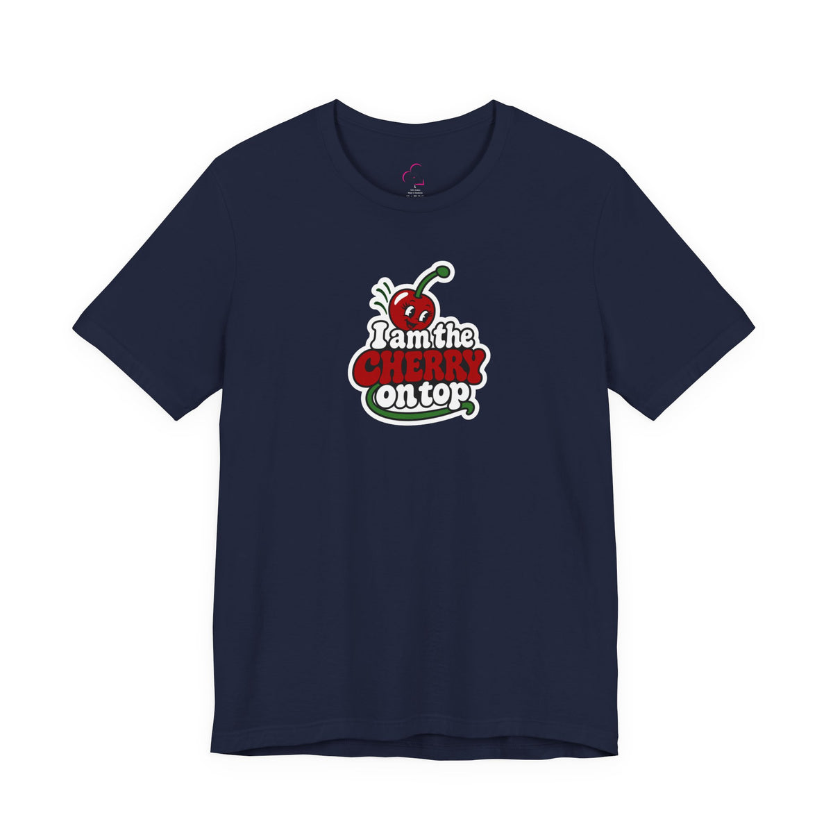 I am the cherry on top T-shirt