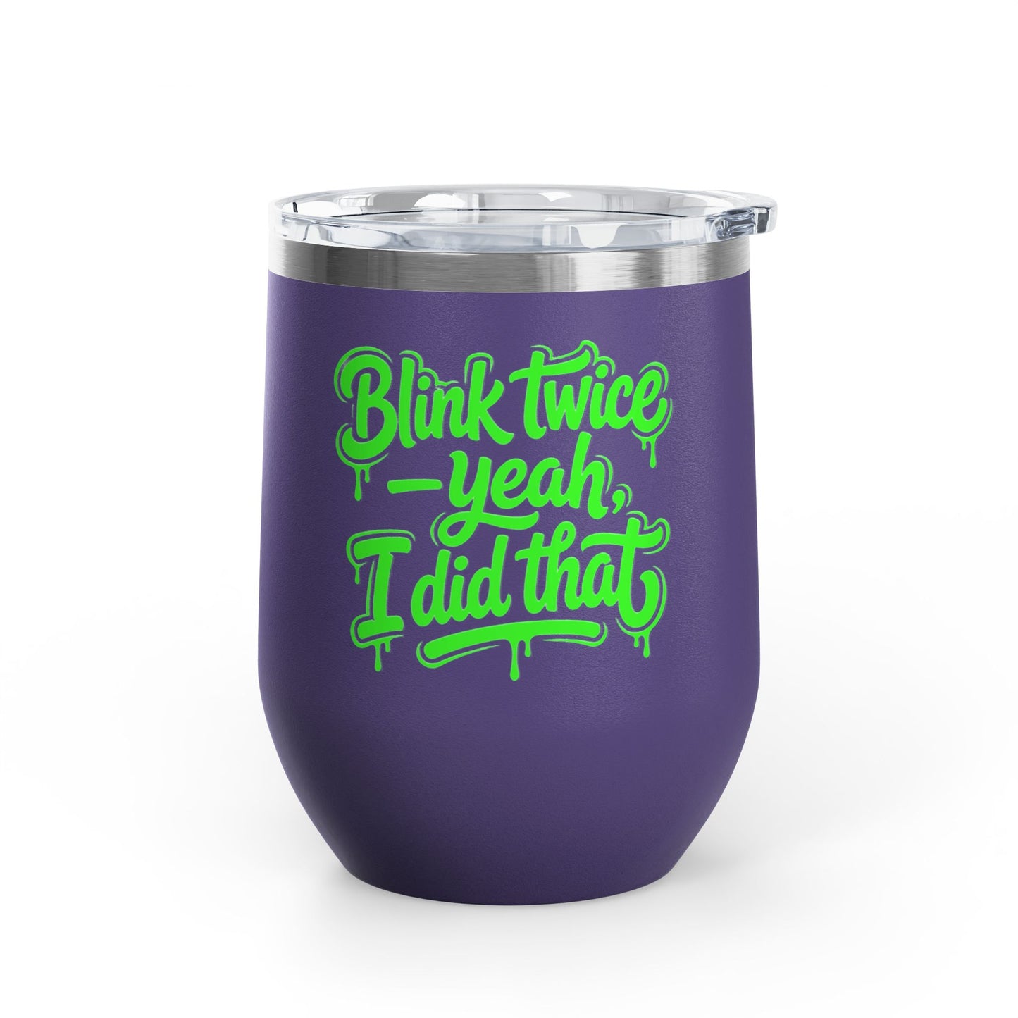 Blink twice yeah I did that Tumbler