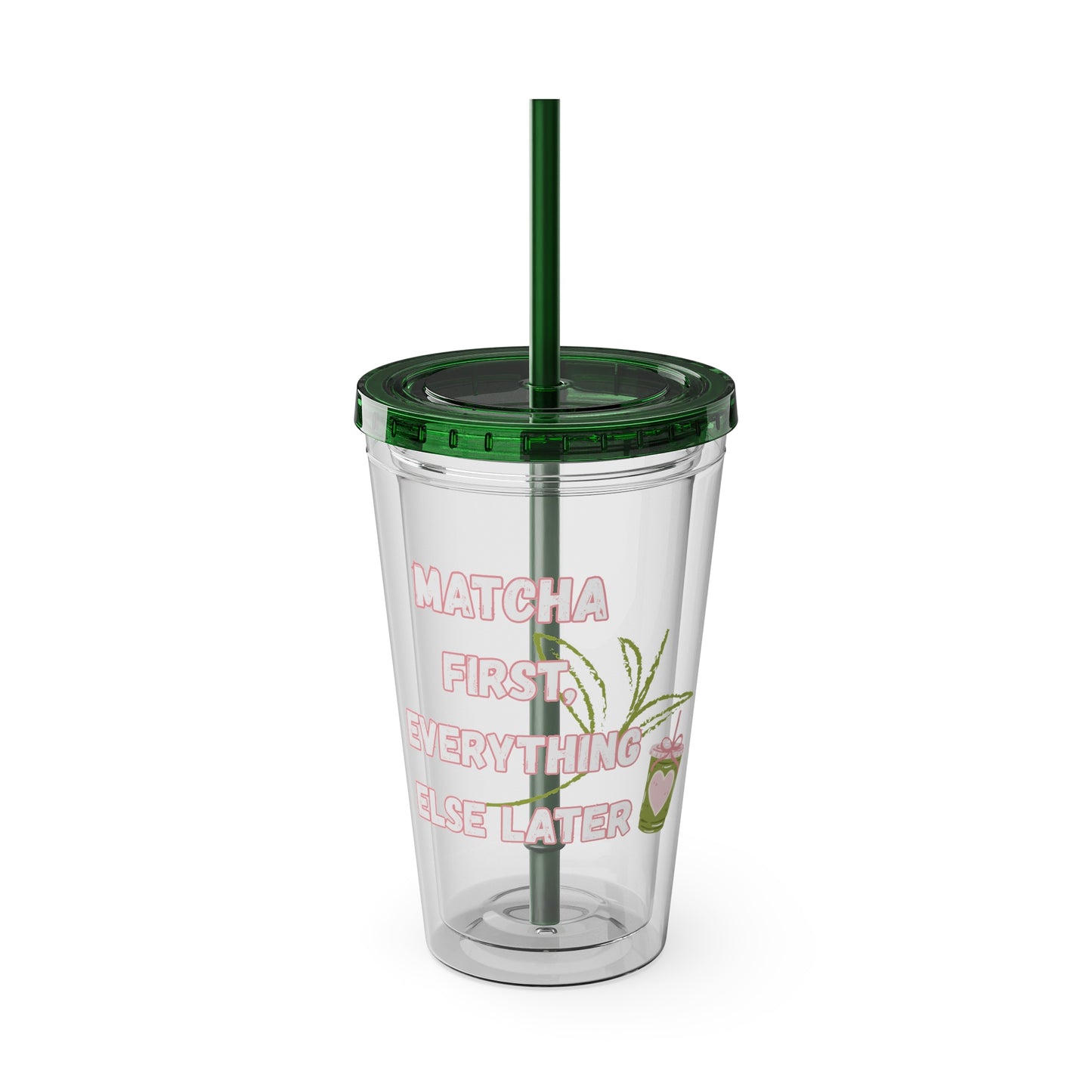 Matcha First Everything Else Later Clear Insulated Cup