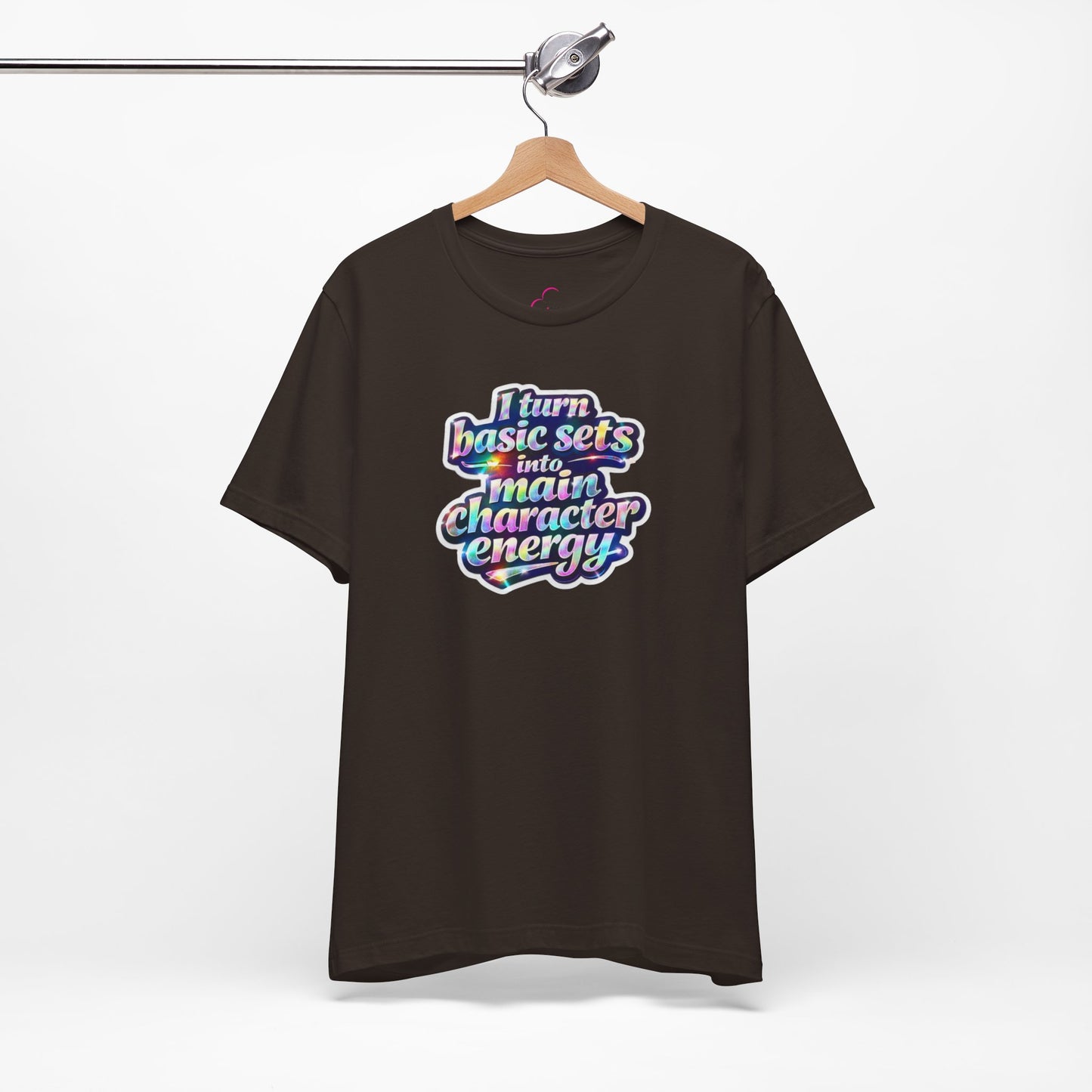 I turn basic sets into main character energy T-shirt
