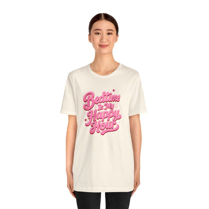 Bedtime is my happy hour T-shirt