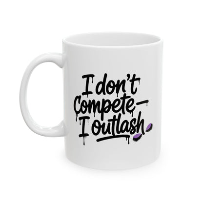 I don't compete I outlash Mug