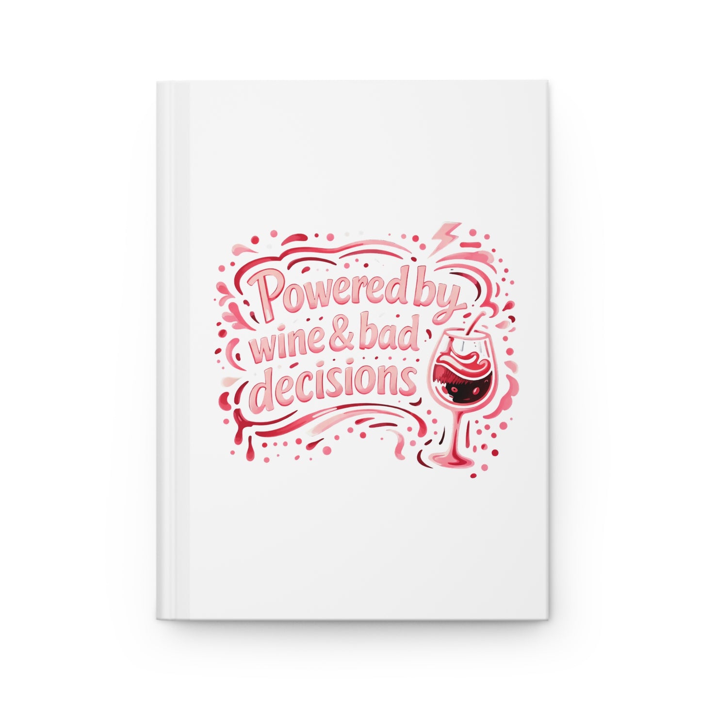 Powered by wine and bad decisions Hardcover Journal