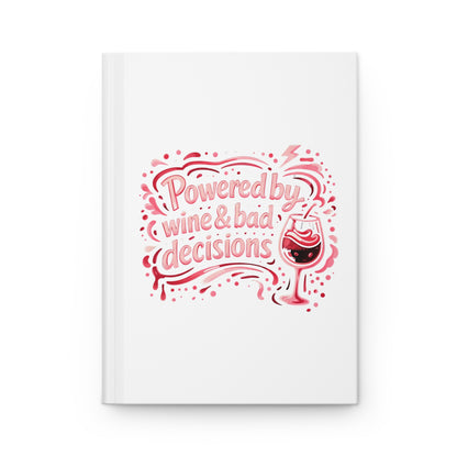 Powered by wine and bad decisions Hardcover Journal