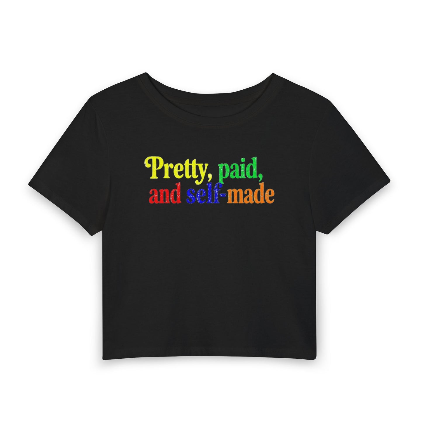 Pretty, paid, and self-made Crop Tee