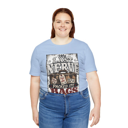 My last nerve packed it's bags T-shirt
