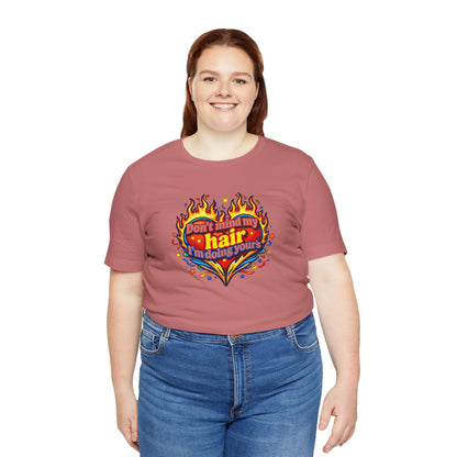 Don't mind my hair I'm doing yours T-shirt