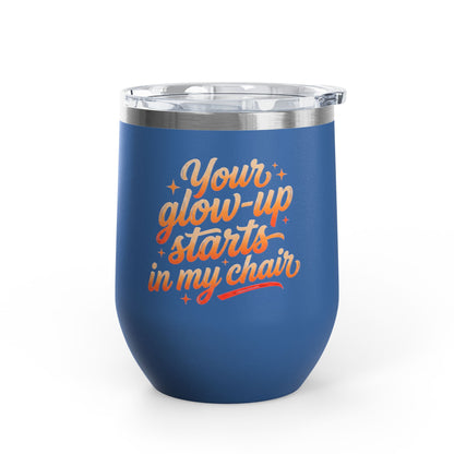 Your glow up starts in my chair Tumbler