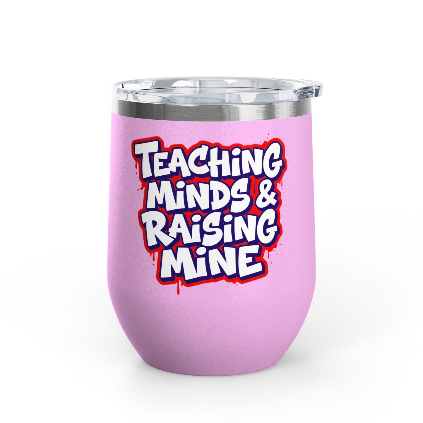 Teaching minds & raising mine Tumbler
