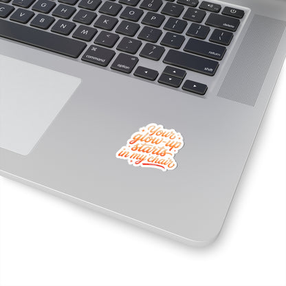Your glow up starts in my chair Sticker