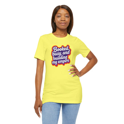 Booked, busy, and building my empire T-shirt