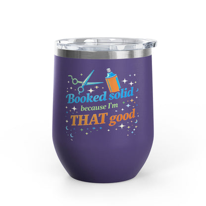 Booked solid because I'm THAT good Tumbler