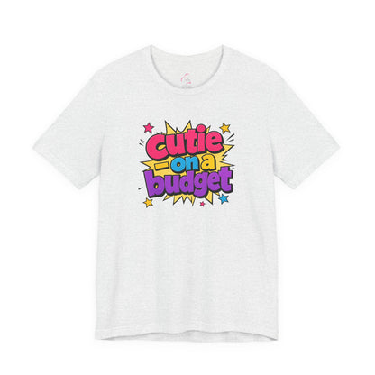 Cutie on a budget T-shirt