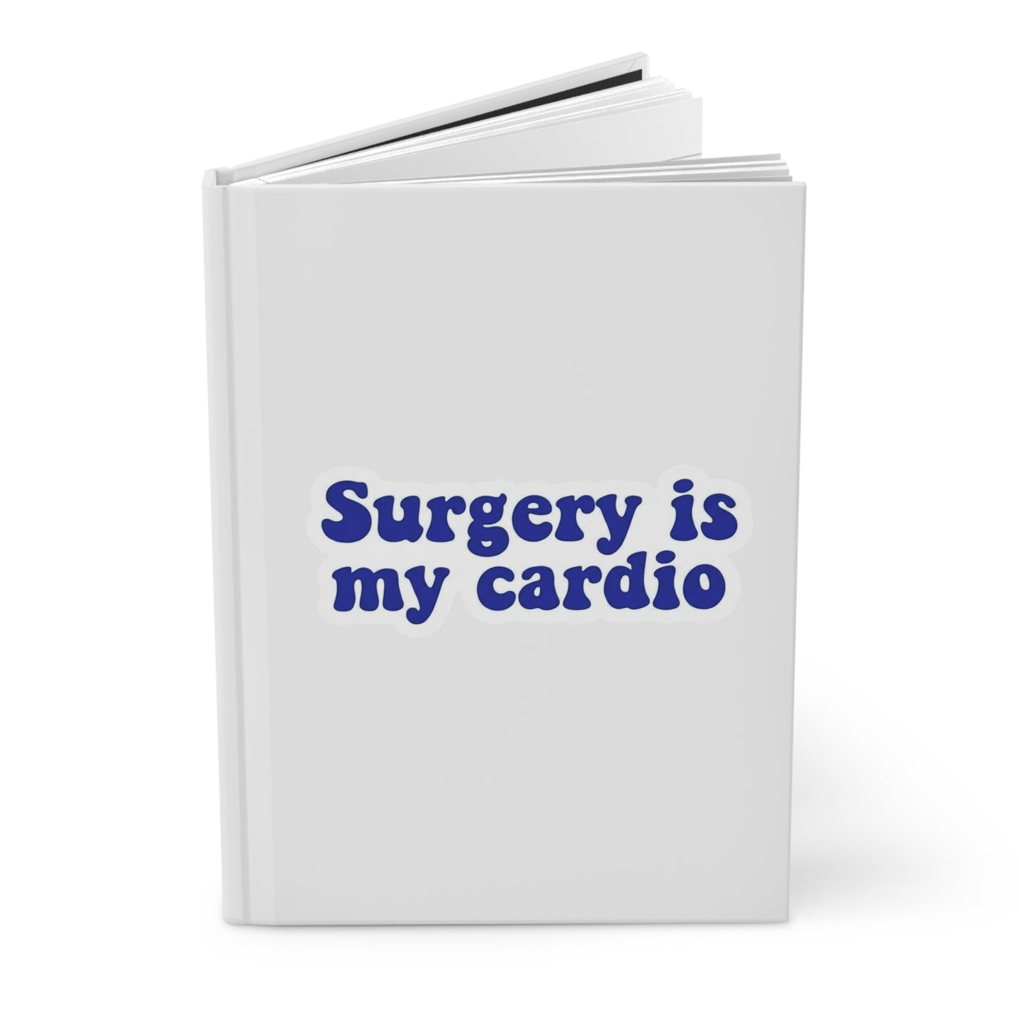 Surgery is my cardio Hardcover Journal