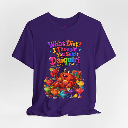 What diet? I thought you said daiquiri T-shirt