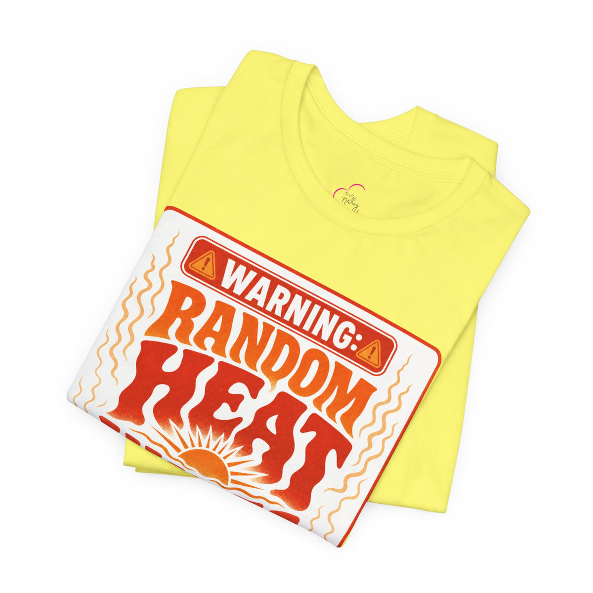 Warning: Random heat waves ahead T-shirt