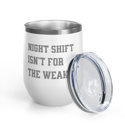 Night shift isn't for the weak Tumbler