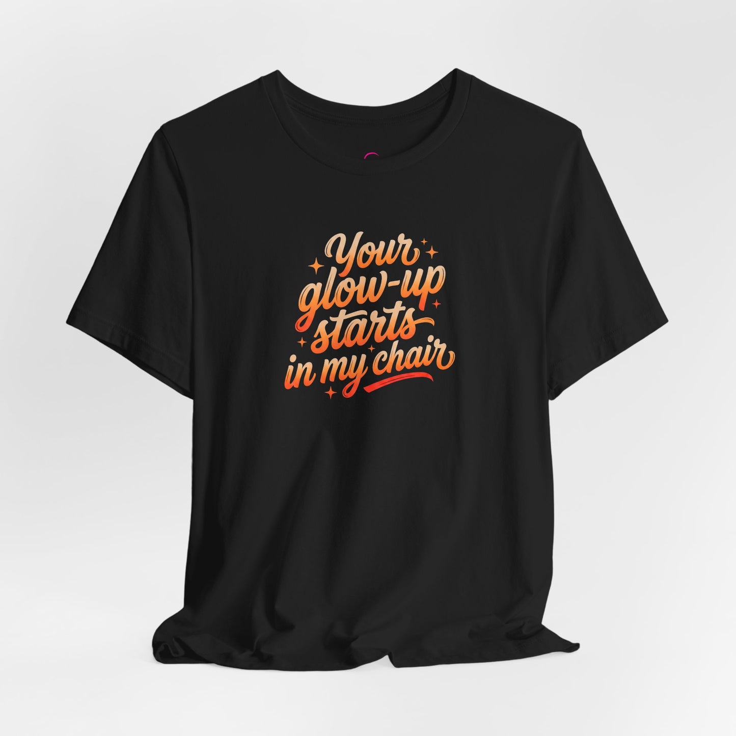 Your glow up starts in my chair T-shirt