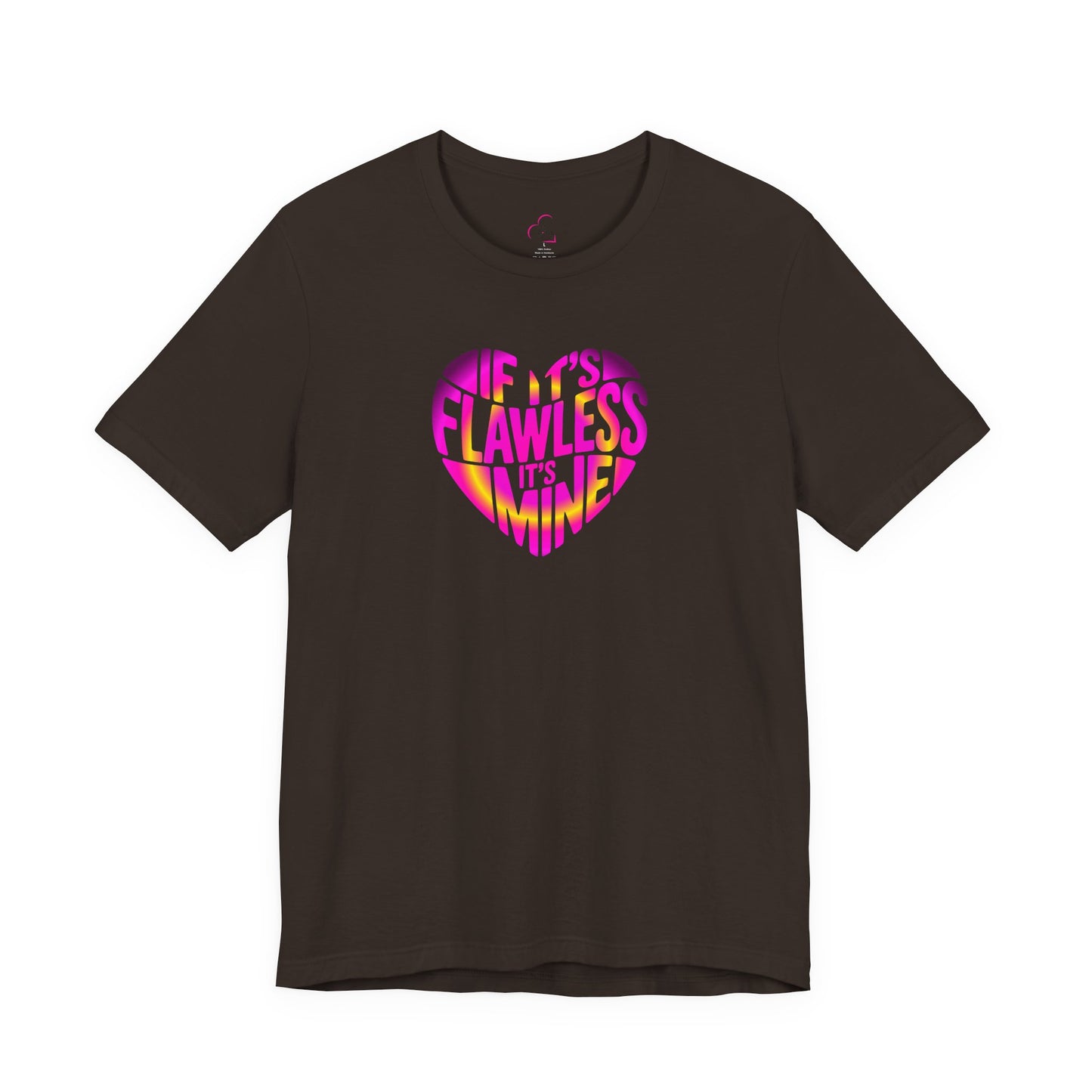 If it's flawless it's mine T-shirt
