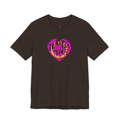 If it's flawless it's mine T-shirt