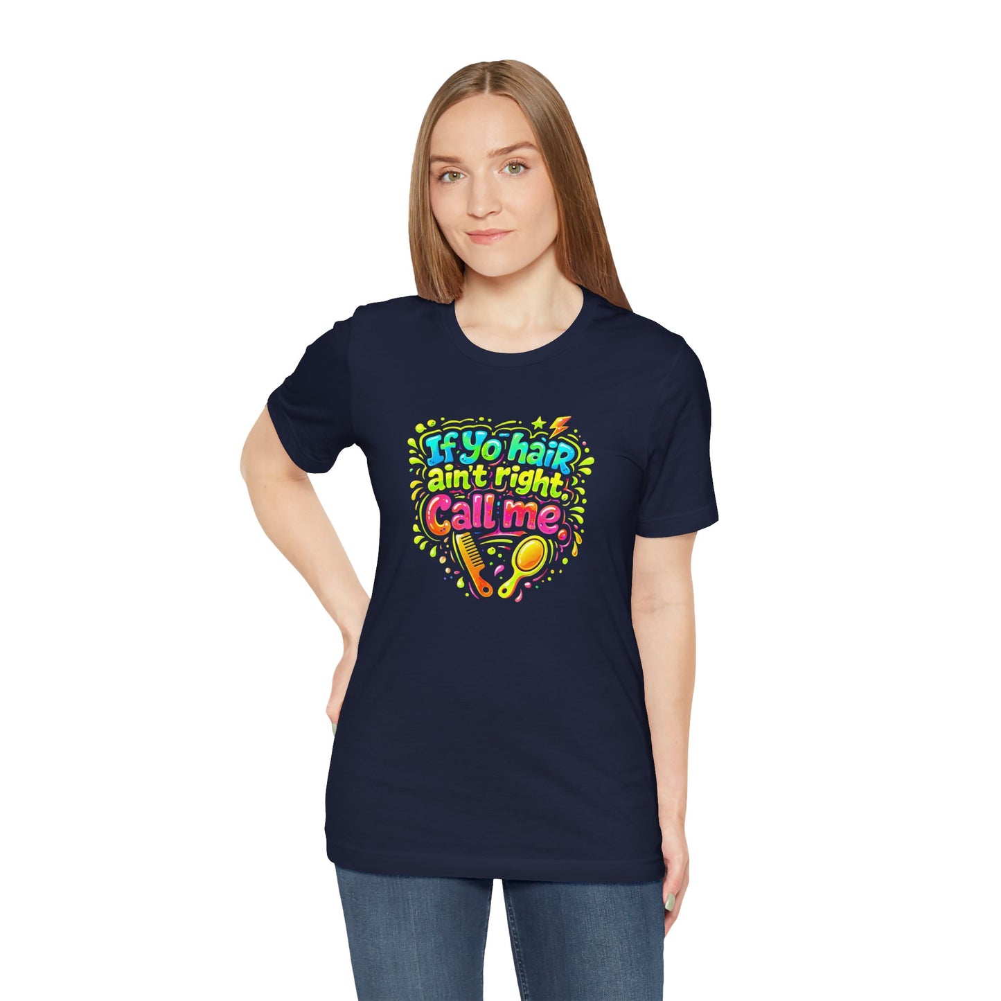 If yo hair ain't right call me T-shirt
