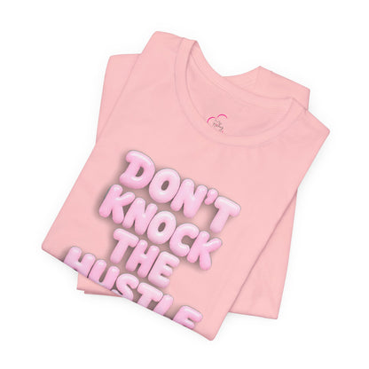 Don't knock the hustle T-shirt
