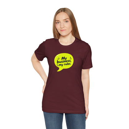 My business, my rules. T-shirt
