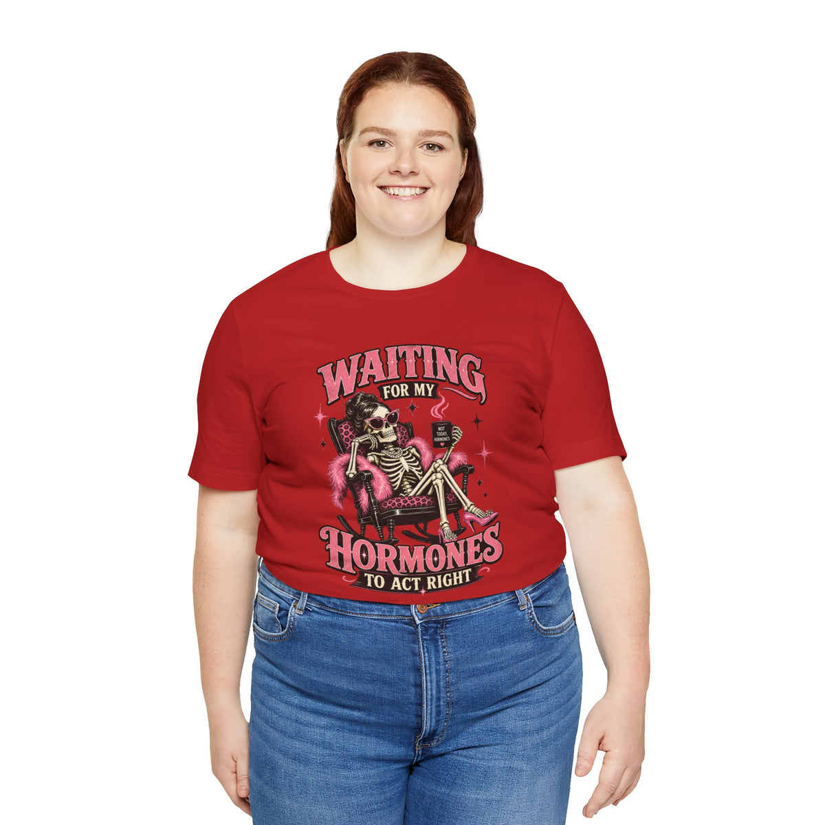 Waiting for my hormones to act right T-shirt