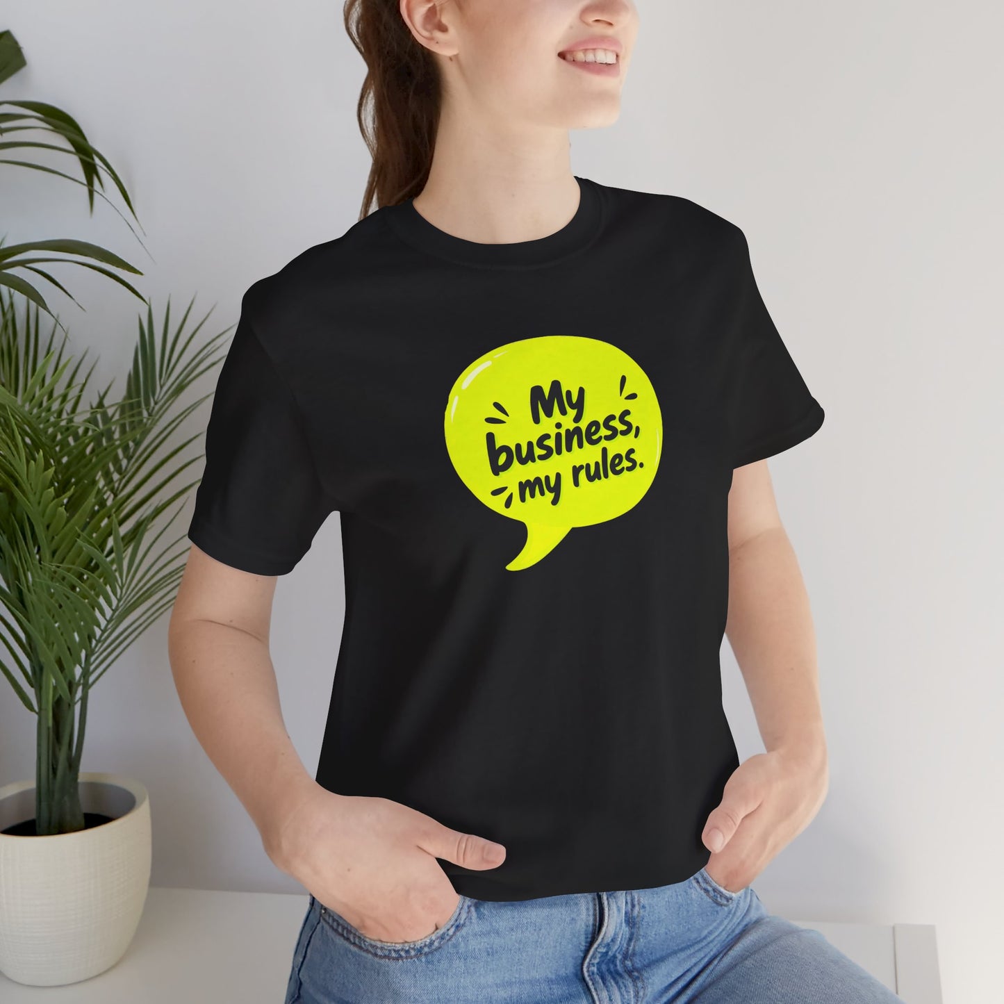 My business, my rules. T-shirt