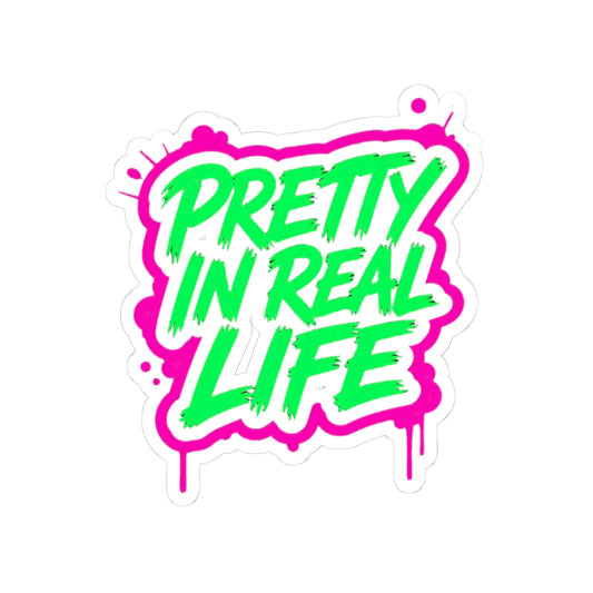 Pretty in real life Sticker