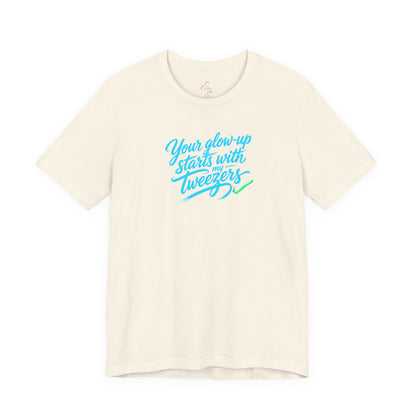 Your glow up starts with my tweezers T-shirt