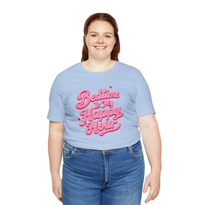 Bedtime is my happy hour T-shirt
