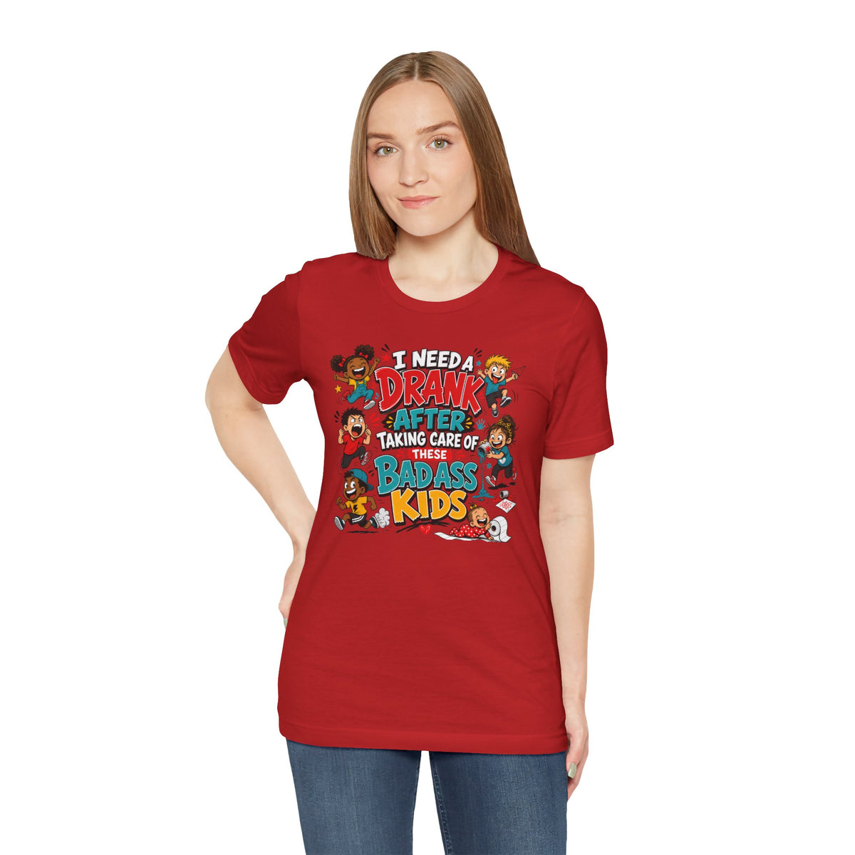 I need a drank after taking care of these bad ass kids T-shirt