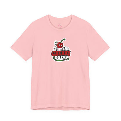 I am the cherry on top T-shirt