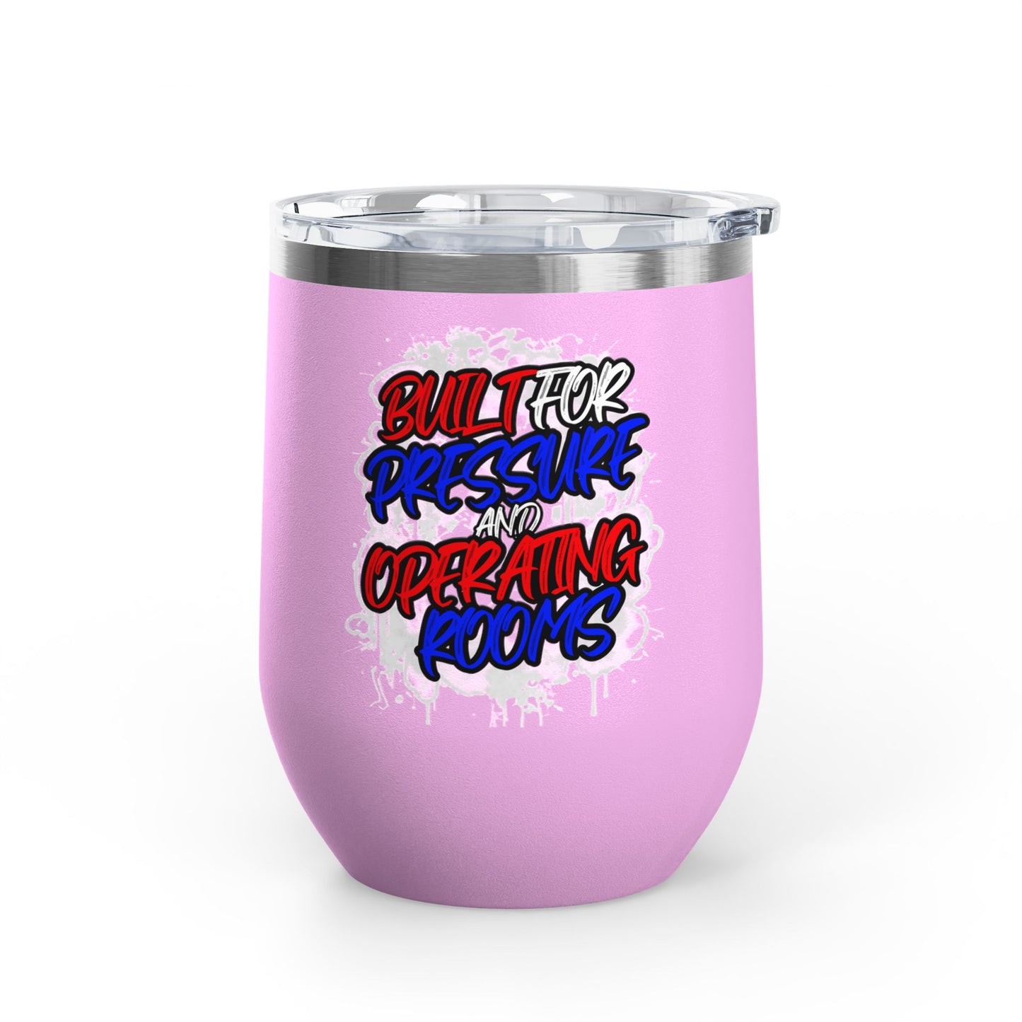 Built for pressure and operating rooms Tumbler